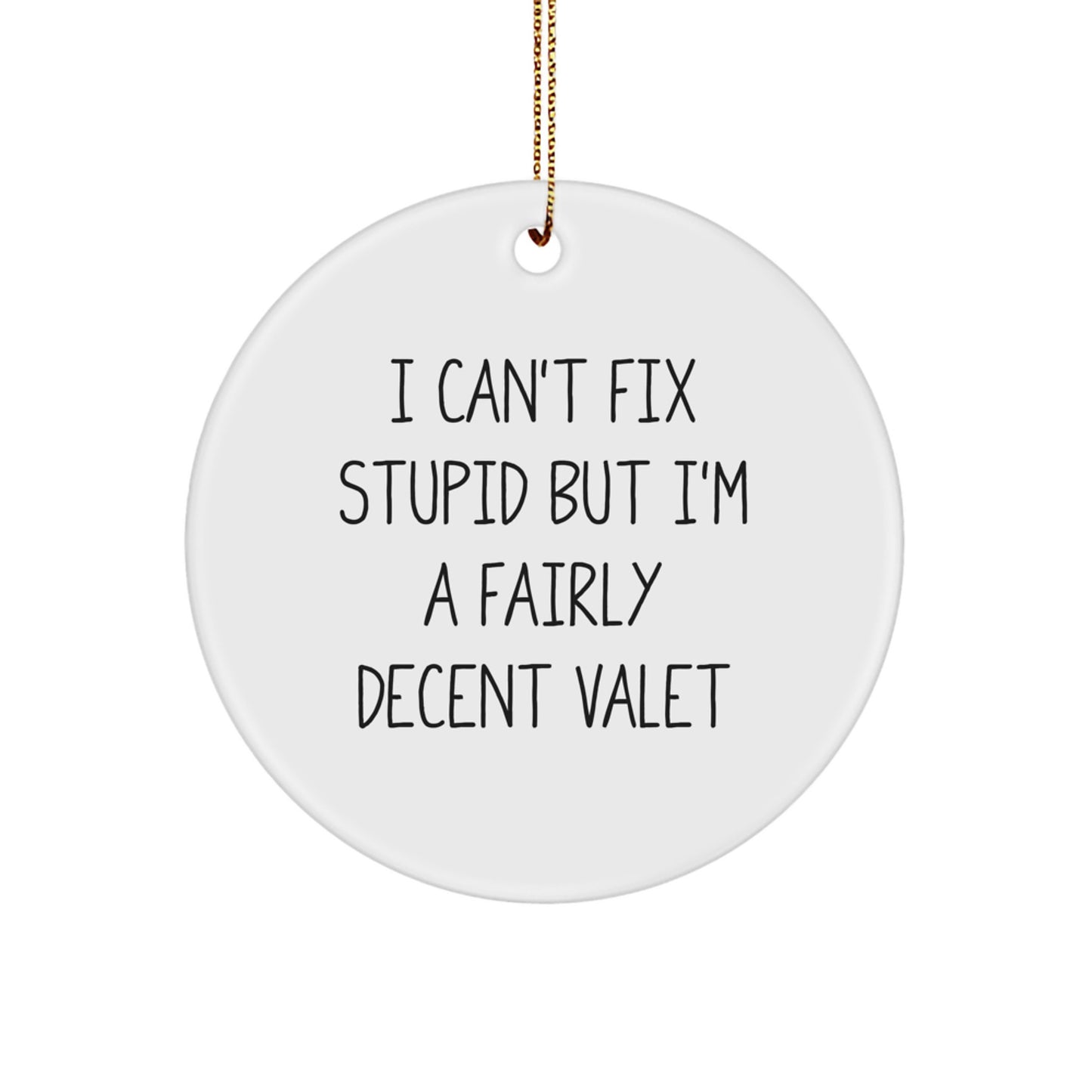 Funny Valet Gifts from Friends, Christmas Unique Circle Ornament for Valet Men - I'm A Fairly Decent Valet, White Circle Shaped Ornament with Gold Cord - Image 1