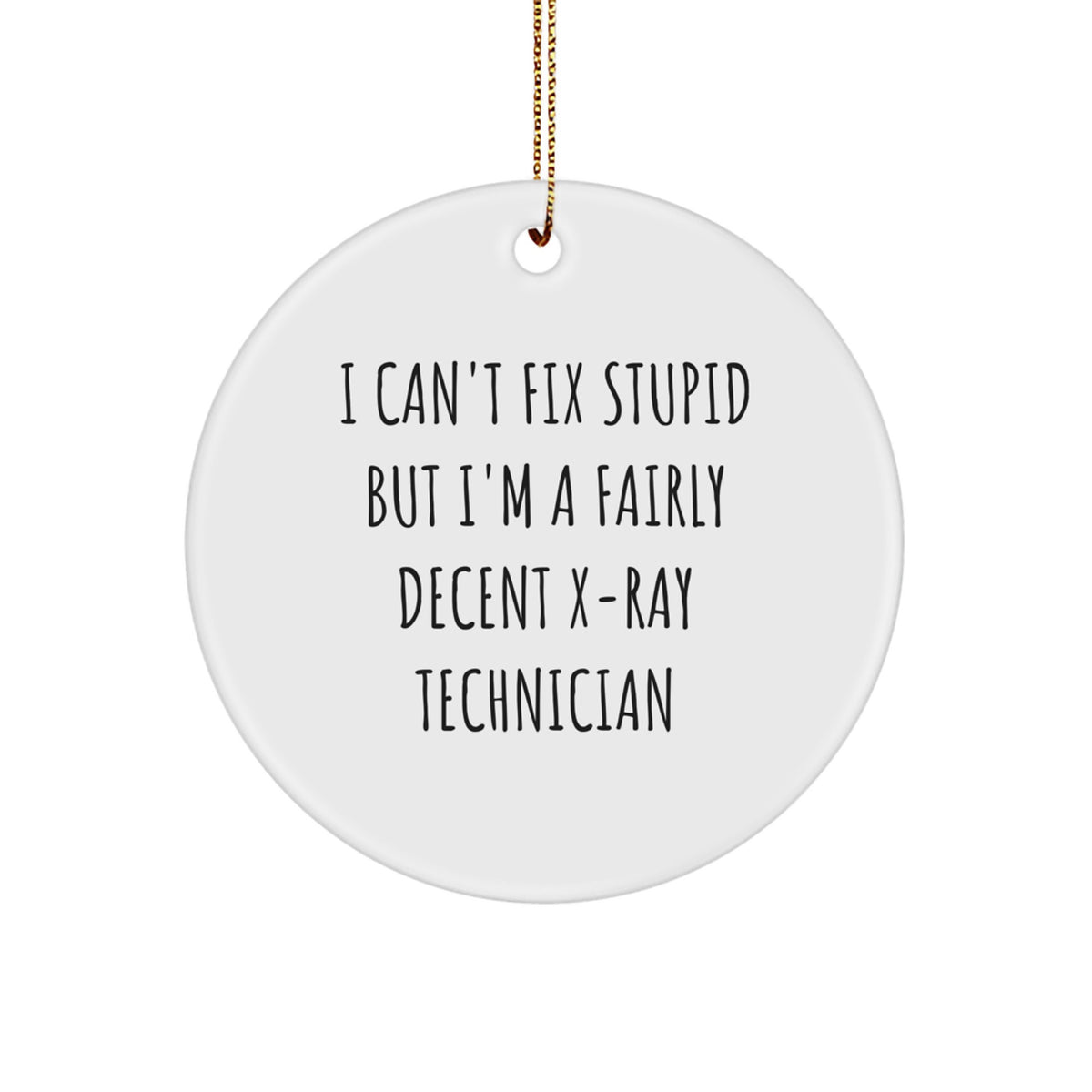 Christmas Ornament for Coworkers Idea Gift X-Ray Technician I Can't Fix - Image 1