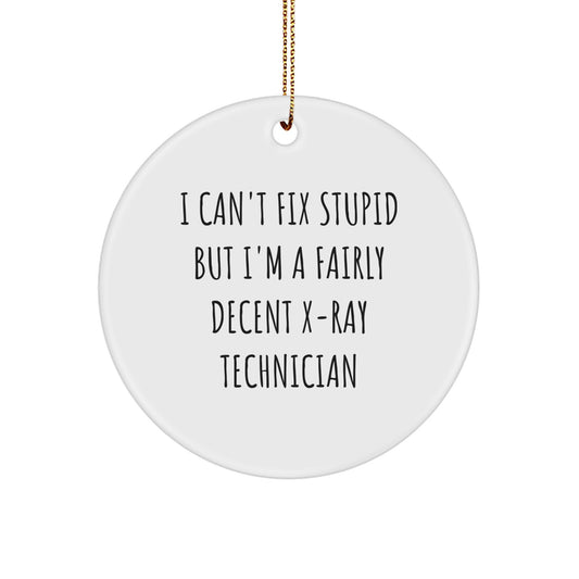 Christmas Ornament for Coworkers Idea Gift X-Ray Technician I Can't Fix - Image 1