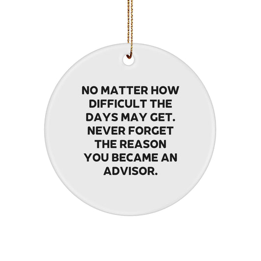 Funny Advisor Quotes, Christmas Unique Gifts, Circle Ornament for Advisors Gifts from Family, Friends, or Coworkers - Image 1