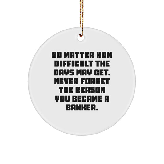 Funny Banker Gifts for Him, Circle Ornament with Inspirational Quote, Gifts from Men to Coworkers - Image 1