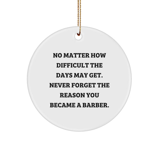 Funny Barber Gifts from Men for Barber Friends and Family - Christmas Unique Circle Ornament - Image 1