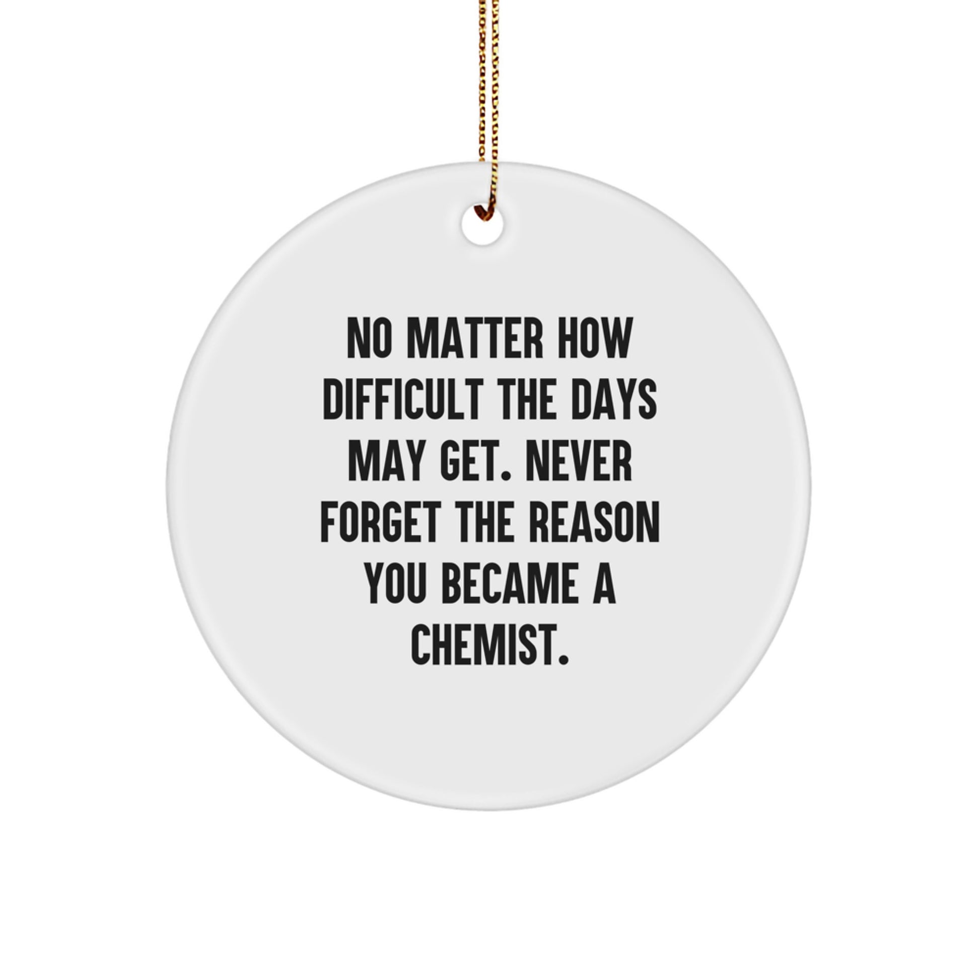 Chemist Gifts from Family - 'No Matter How Difficult...' Circle Ornament for Men, Women, Friends, Coworkers, Family - Inspirational Christmas Unique Gift - Image 1