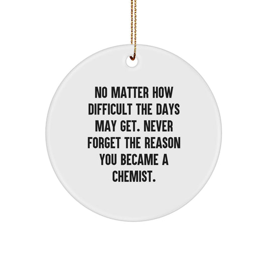 Chemist Gifts from Family - 'No Matter How Difficult...' Circle Ornament for Men, Women, Friends, Coworkers, Family - Inspirational Christmas Unique Gift - Image 1