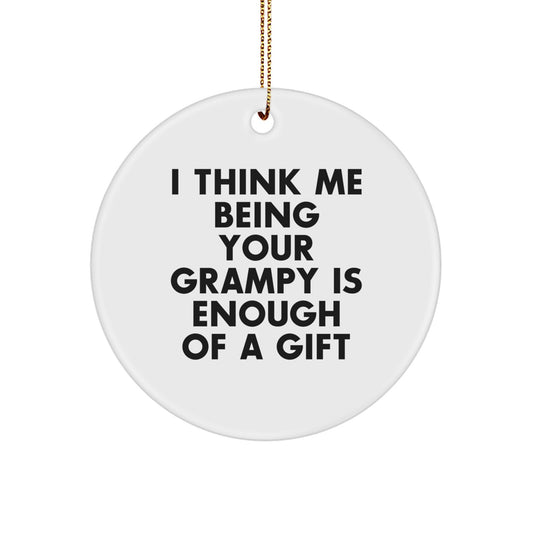 Christmas Gift Ornament for Her Present I Think Me Being Your Grampy Is - Image 1