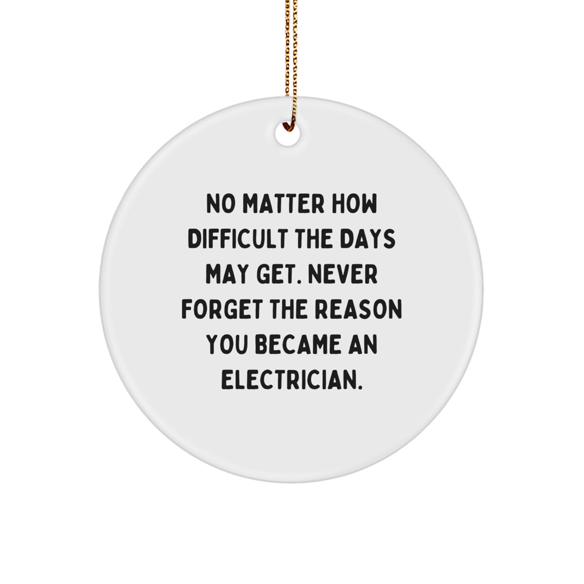 Inspirational Electrician Gifts, Funny Circle Ornament for Electrician, Gifts from Friends, Gifts for Electrician, Unique Christmas Unique Gifts - Image 1