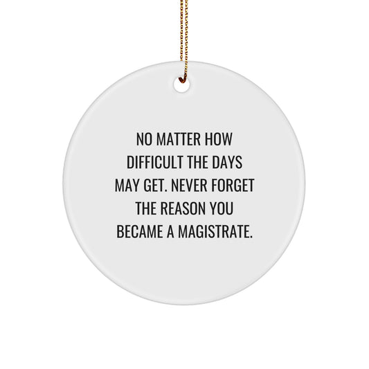 Gifts for the Magistrate, Inspirational Quotes Circle Ornament, Funny Saying Christmas Unique Gift for Magistrate Men, Friends, Family - Image 1