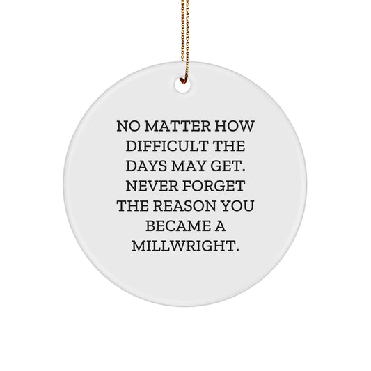 Millwright's Proud, Funny Quote Circle Ornament, Gifts from Friends for Millwrights, Christmas Unique Gifts - Image 1