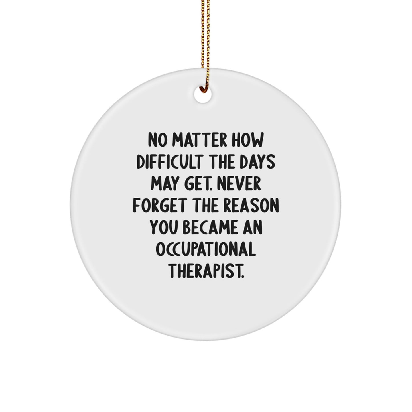 Occupational Therapist Gifts for Men, Women, or Friends - Funny Quote Circle Ornament for Christmas Unique Gifts from Family, Coworkers - Image 1