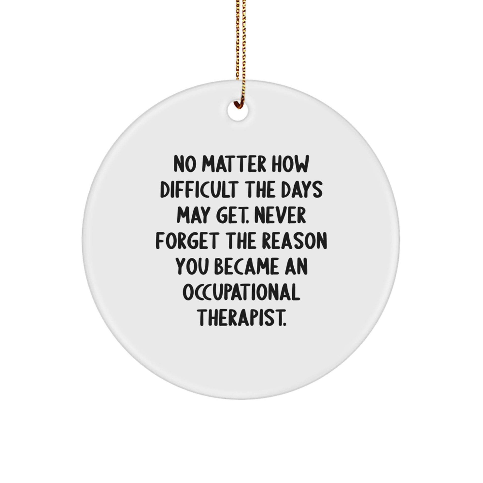 Occupational Therapist Gifts for Men, Women, or Friends - Funny Quote Circle Ornament for Christmas Unique Gifts from Family, Coworkers - Image 1