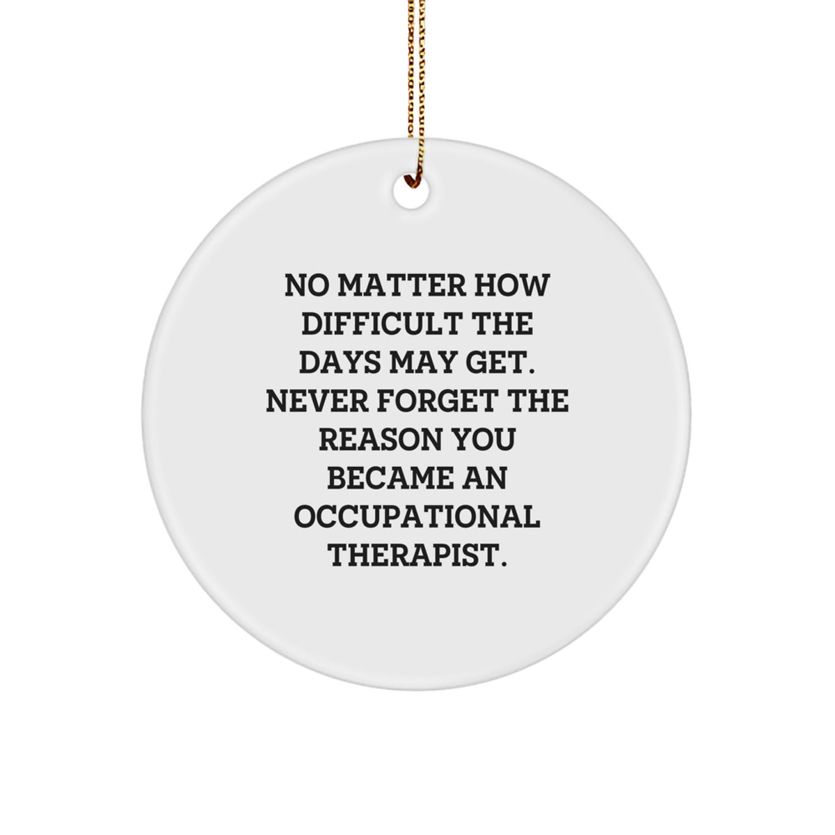 Inspirational Gifts from Family to Occupational Therapist, Christmas Unique Circle Ornament, Never Forget Your Calling - White - Image 1
