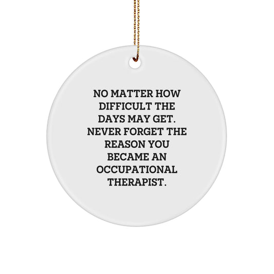 Inspirational Gifts from Family to Occupational Therapist, Christmas Unique Circle Ornament, Never Forget Your Calling - White - Image 1