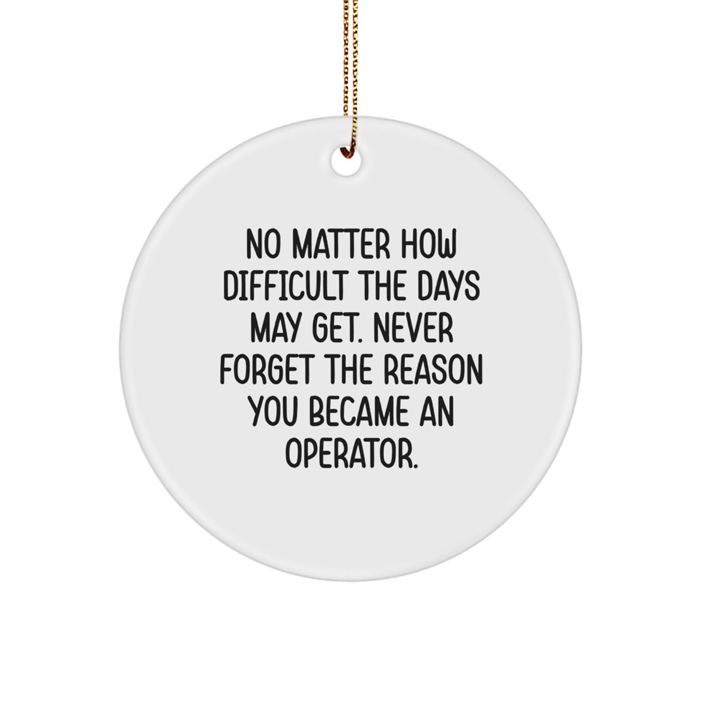 Operator Circle Ornaments, Funny Inspirational Quote Gifts for Him from Friends, Christmas Unique Ornaments for Operator - Image 1