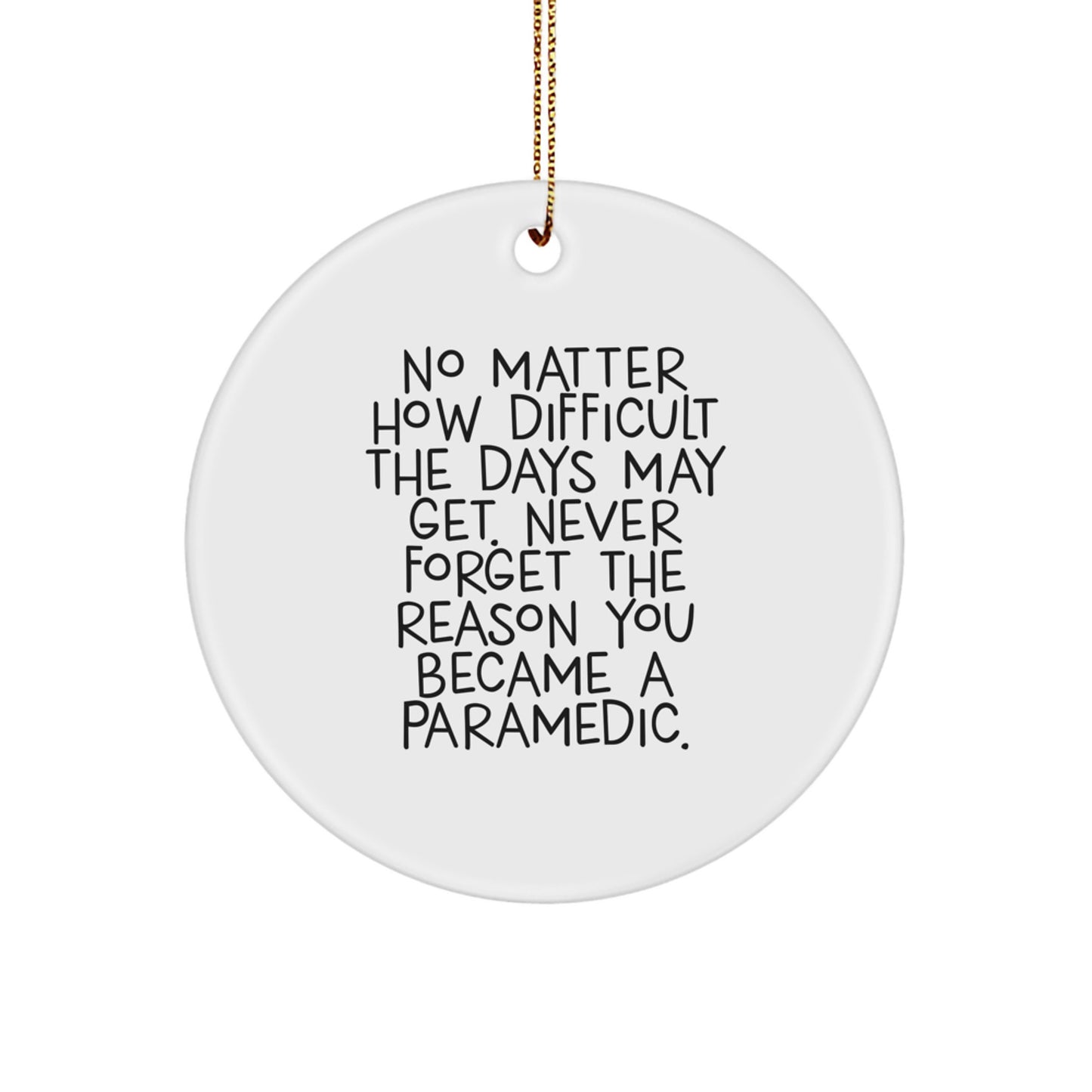 Rescue Worker Inspired Gifts from Family, Christmas Unique Ornament for Men, 'No Matter How Difficult The Days May Get. Never Forget The Reason You Became A Rescue Worker.' - Image 1