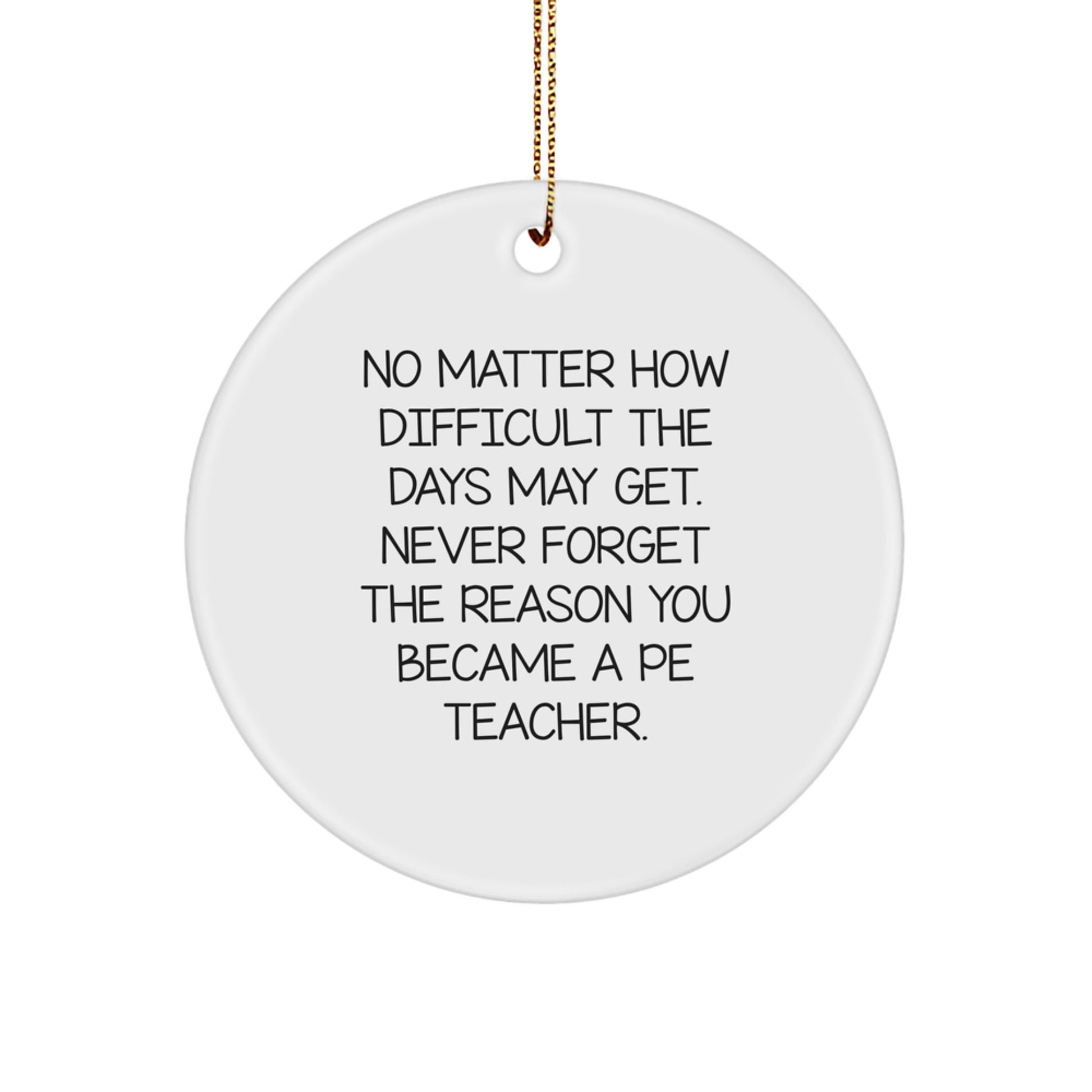 Funny PE Teacher Gifts, 'No Matter How Difficult', Circle Ornament from Friends, Gifts for PE Teachers, Christmas Unique Gifts - Image 1