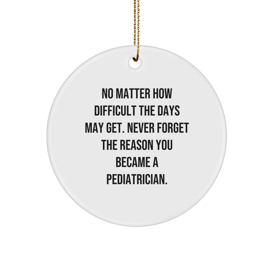 Funny Pediatrician Gifts from Friends for Men or Women, Christmas Unique Circle Ornament, Inspiring Quotes - Image 1