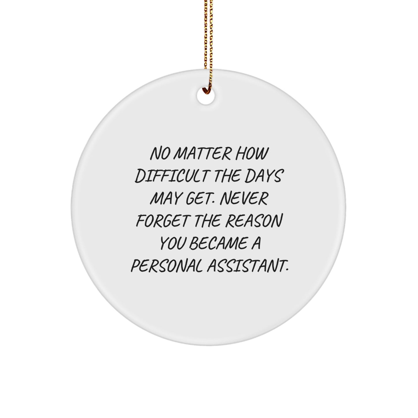 Funny Personal Assistant Motivational Christmas Circle Ornament Gifts from Friends, Coworkers, Family, Men, Women - Image 1