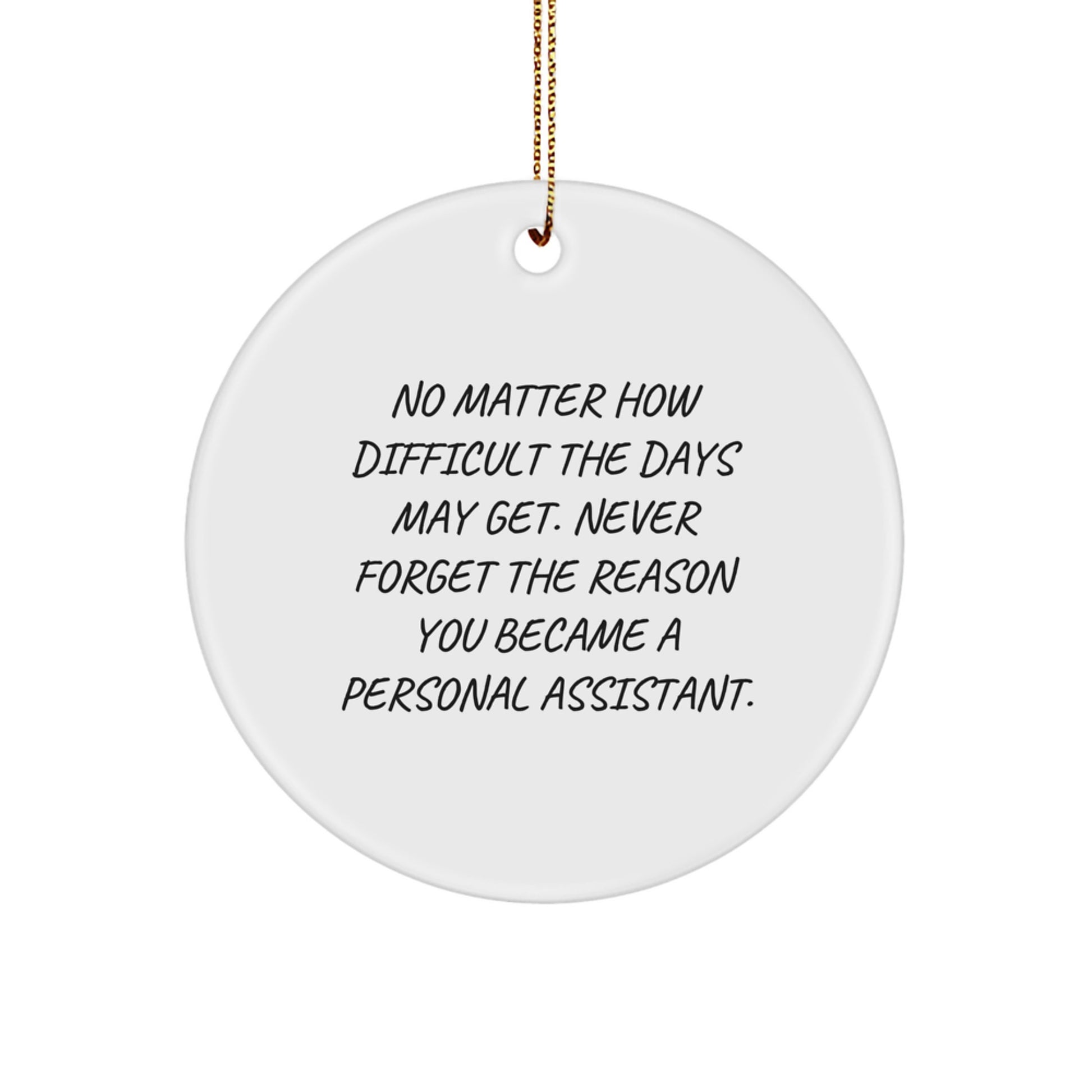Funny Personal Assistant Motivational Christmas Circle Ornament Gifts from Friends, Coworkers, Family, Men, Women - Image 1
