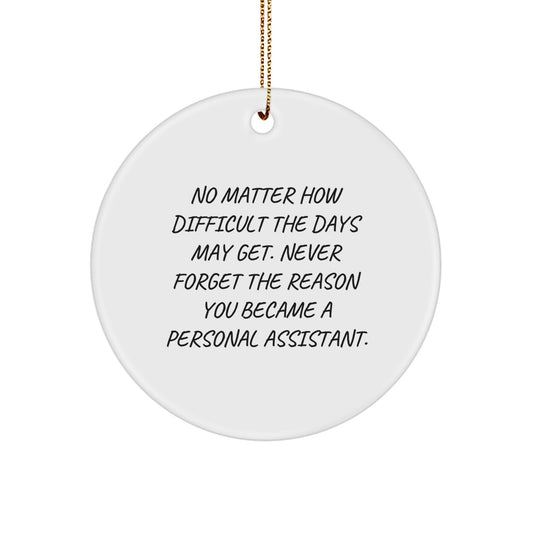 Funny Personal Assistant Motivational Christmas Circle Ornament Gifts from Friends, Coworkers, Family, Men, Women - Image 1