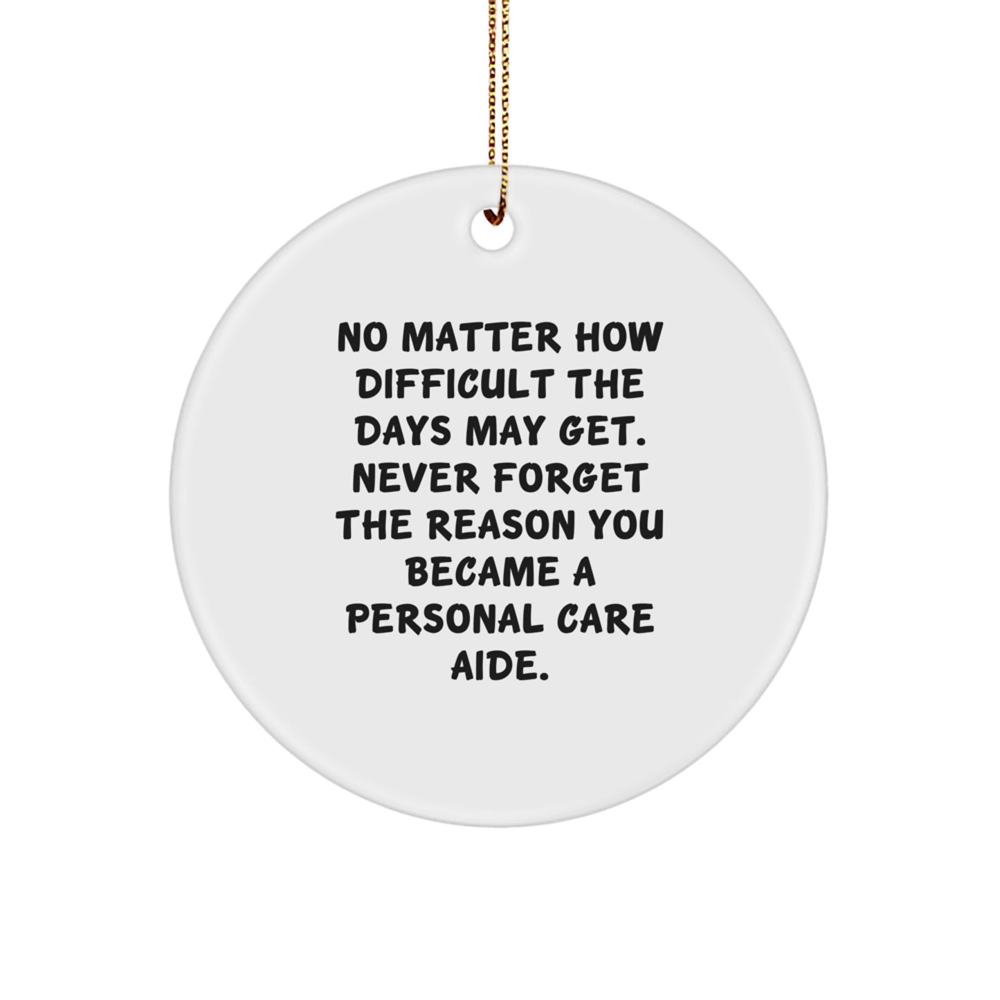 Personal Care Aide Gifts from Family, Friends, or Coworkers - Inspirational Christmas Unique Circle Ornament - Image 1