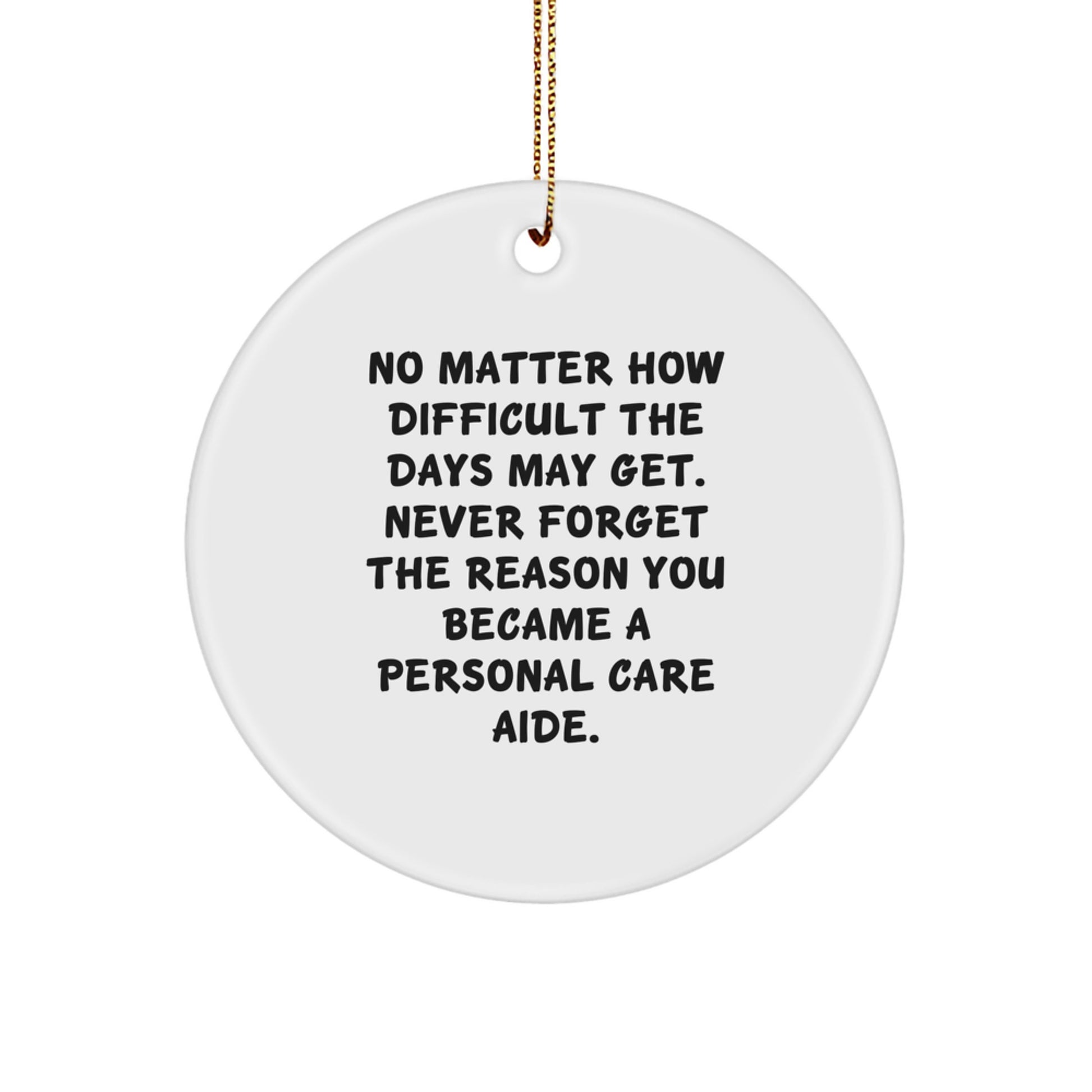 Personal Care Aide Gifts from Family, Friends, or Coworkers - Inspirational Christmas Unique Circle Ornament - Image 1