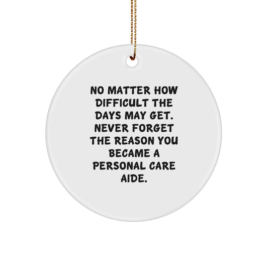 Personal Care Aide Gifts from Family, Friends, or Coworkers - Inspirational Christmas Unique Circle Ornament - Image 1