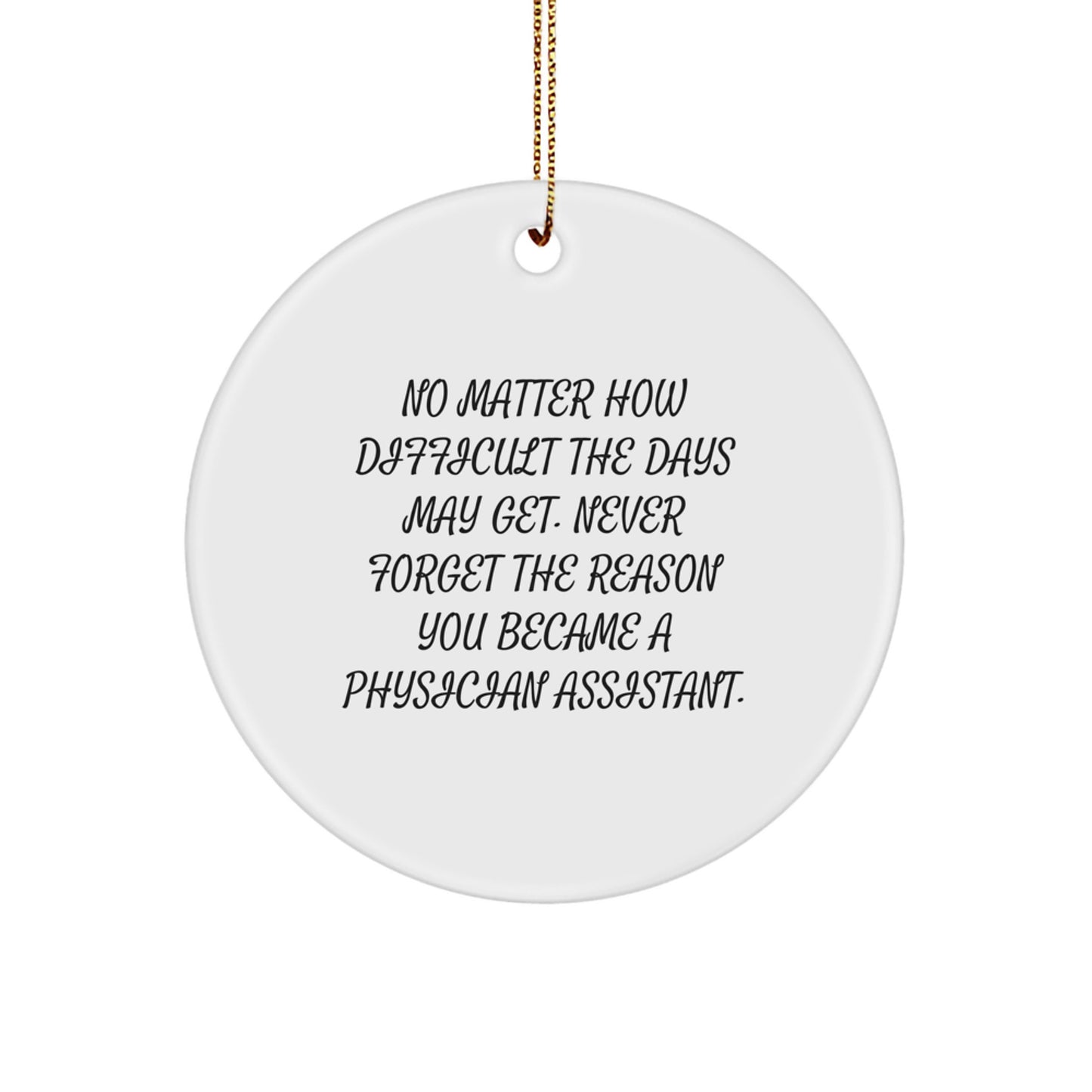 Inspirational Physician Assistant Circle Ornament Gifts for PA's - 'No Matter How Difficult' Christmas Unique Ornaments from Friends and Family - Image 1