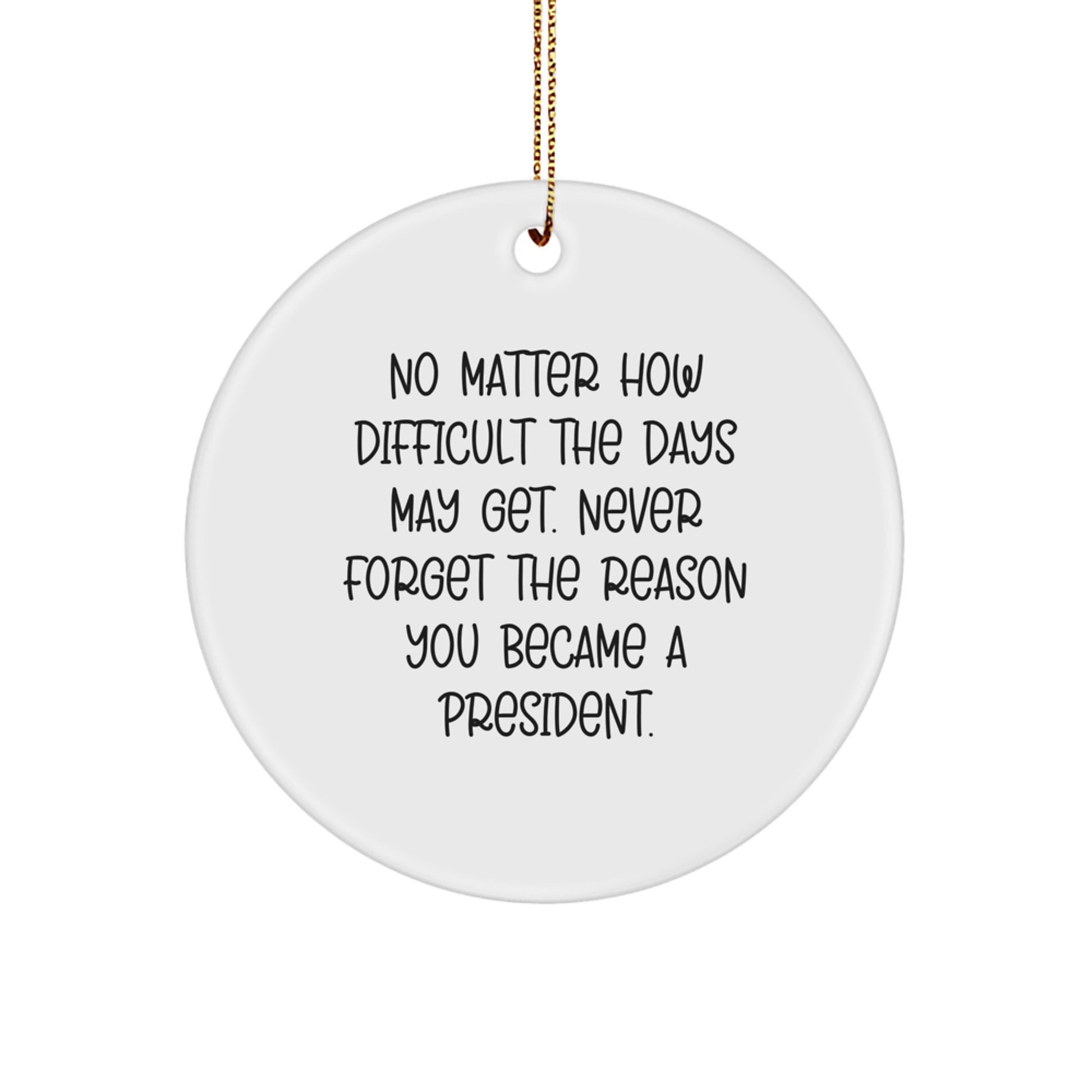 President Circle Ornament Gifts from Men to Women Friends Coworkers, Funny Inspirational Quote, Christmas Unique Gifts, Circle Ornament for President - Image 1