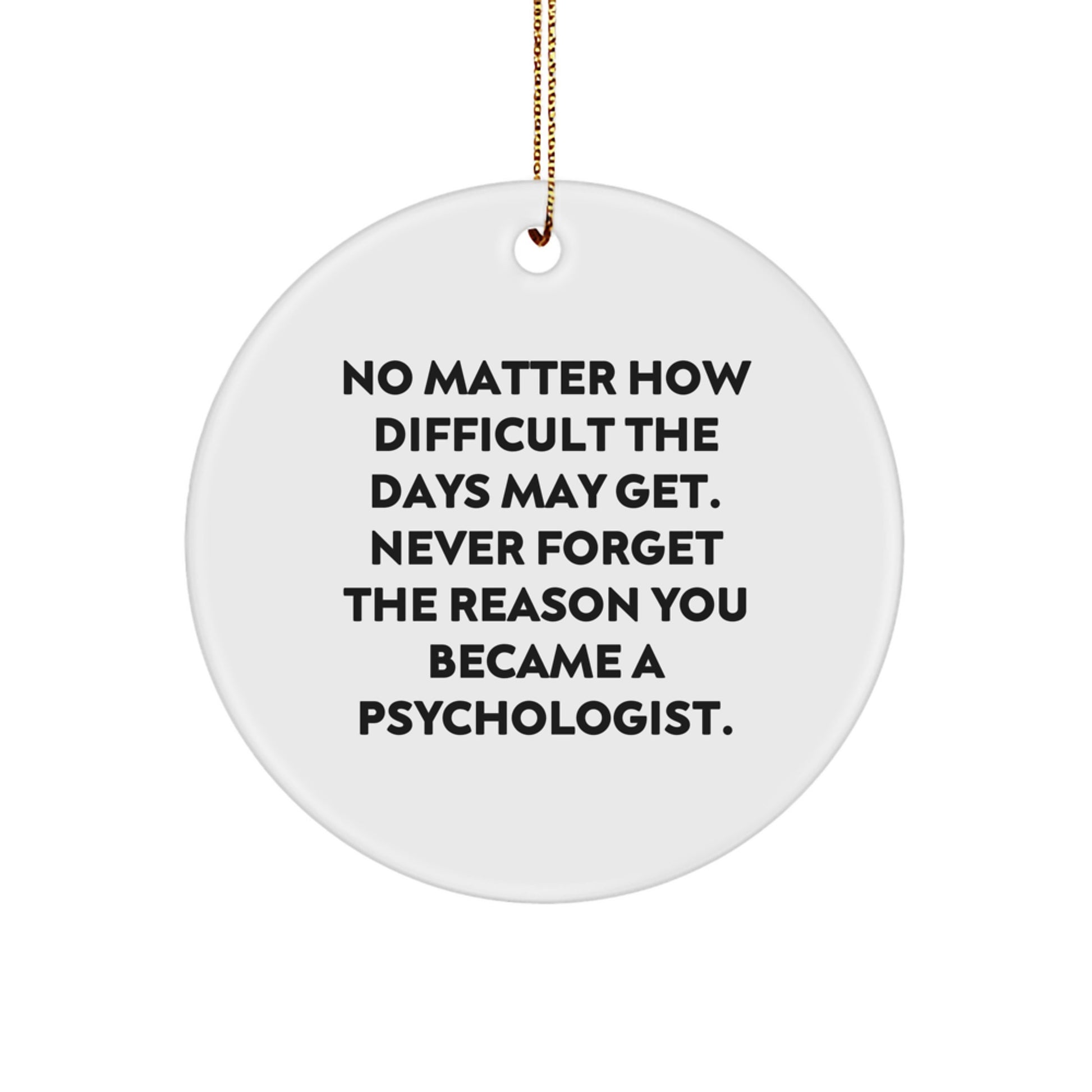 Funny Psychologist Gifts, Inspirational Office Decor for Christmas, Circle Ornament - Never Forget Your Reason - Image 1