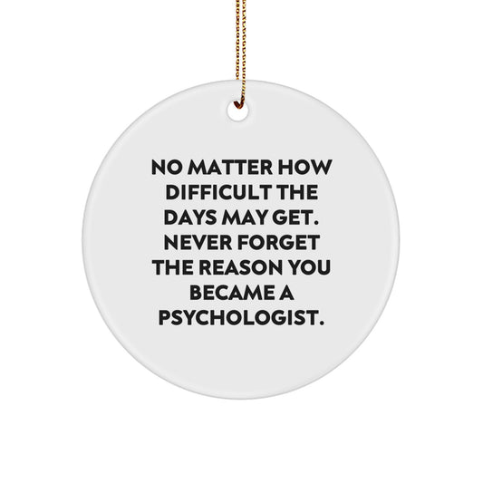 Funny Psychologist Gifts, Inspirational Office Decor for Christmas, Circle Ornament - Never Forget Your Reason - Image 1