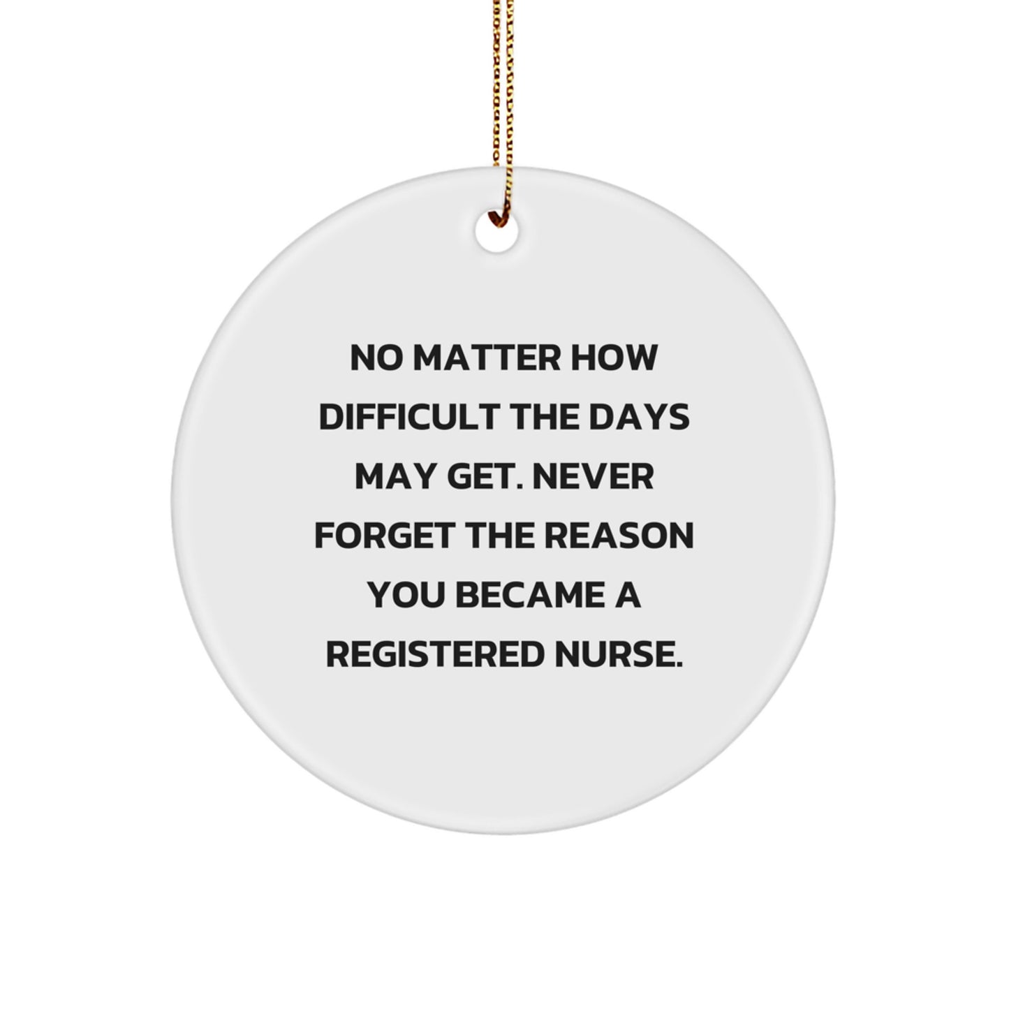 Funny Inspirational Quotes Registered Nurse Gifts, Circle Ornament, Christmas Unique Presents from Friends, Family, Coworkers, Men, Women, for Registered Nurse, Nurses, Healthcare Professionals - Image 1