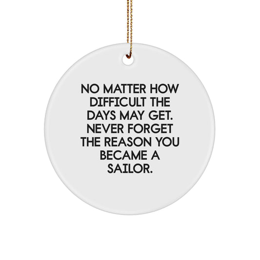 Sailor Christmas Circle Ornament Gifts from Family, Inspirational Quote 'No Matter How Difficult' for Sailor Men, Unique Christmas Unique Gifts for Sailor Friends - Image 1