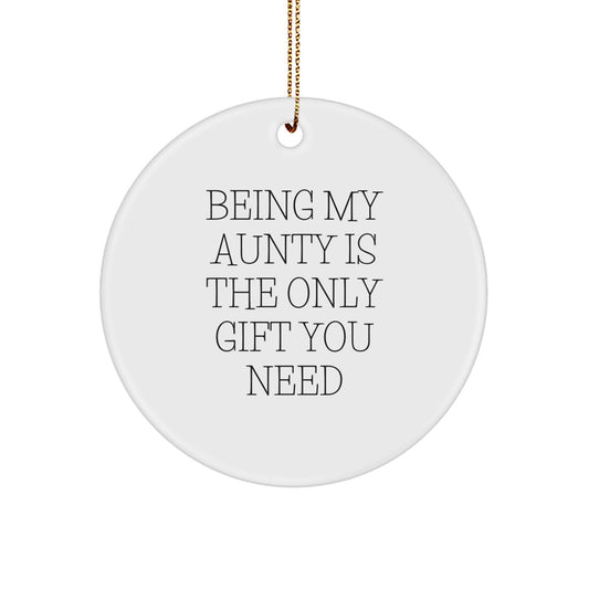 Funny Aunty Gifts for Christmas, Circle Ornament, Gifts from Men, Women, Family, Friends, 'Being My Aunty Is The Only Gift You Need' Inspirational - Image 1