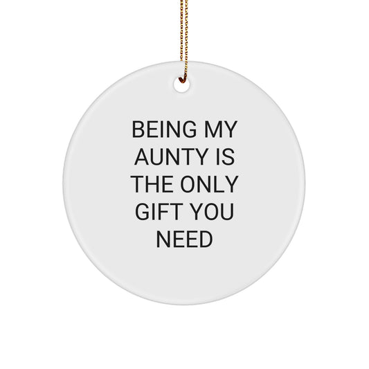 Funny Aunty Circle Ornament Gifts from Family Members for Aunty - Being My Aunty Is The Only Gift You Need - Image 1