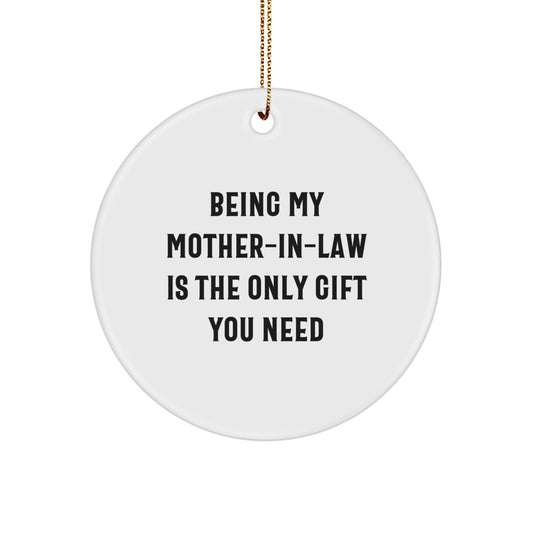 Funny Mom-in-law Gifts from Friends - Circle Ornament for Christmas, 'Being My Mom-in-law Is The Only Gift You Need', Gifts for Mom-in-law - Image 1