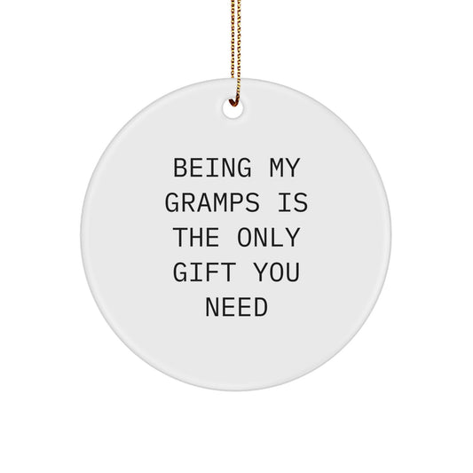 Funny Gramps Gifts from Men, Women, Family to Gramps - Being My Gramps Is The Only Gift You Need Circle Ornament for Christmas Unique Gifts - Image 1