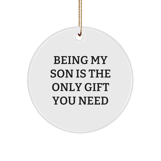 Gifts from Mom and Dad to My Son, Being My Son Is The Only Gift You Need Funny Circle Ornament, Christmas Unique Son Gifts - Image 1