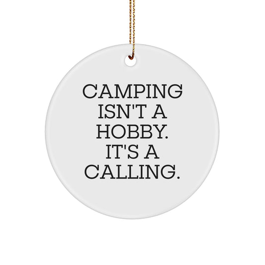 Funny Camping Gifts for Men - Circle Ornament 'Camping Isn't A Hobby. It's A Calling.' - Camping Decorations for Christmas Unique Gifts from Family - Image 1