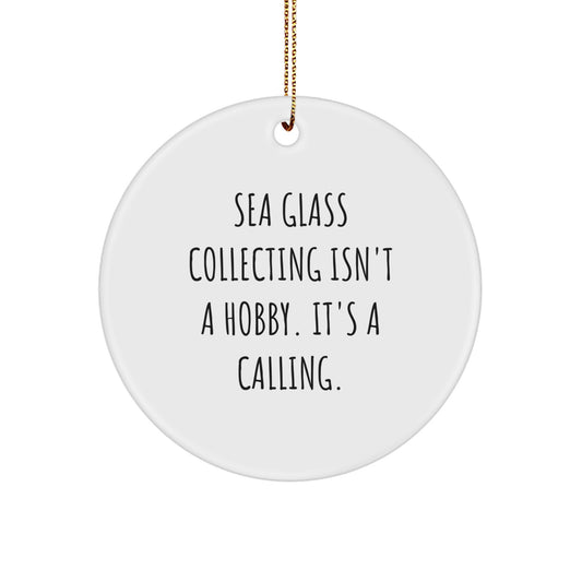 Sea Glass Collecting Inspirational Gifts for Men, Women, or Friends - Funny Quote Circle Ornament for Christmas Unique Decorations - Image 1