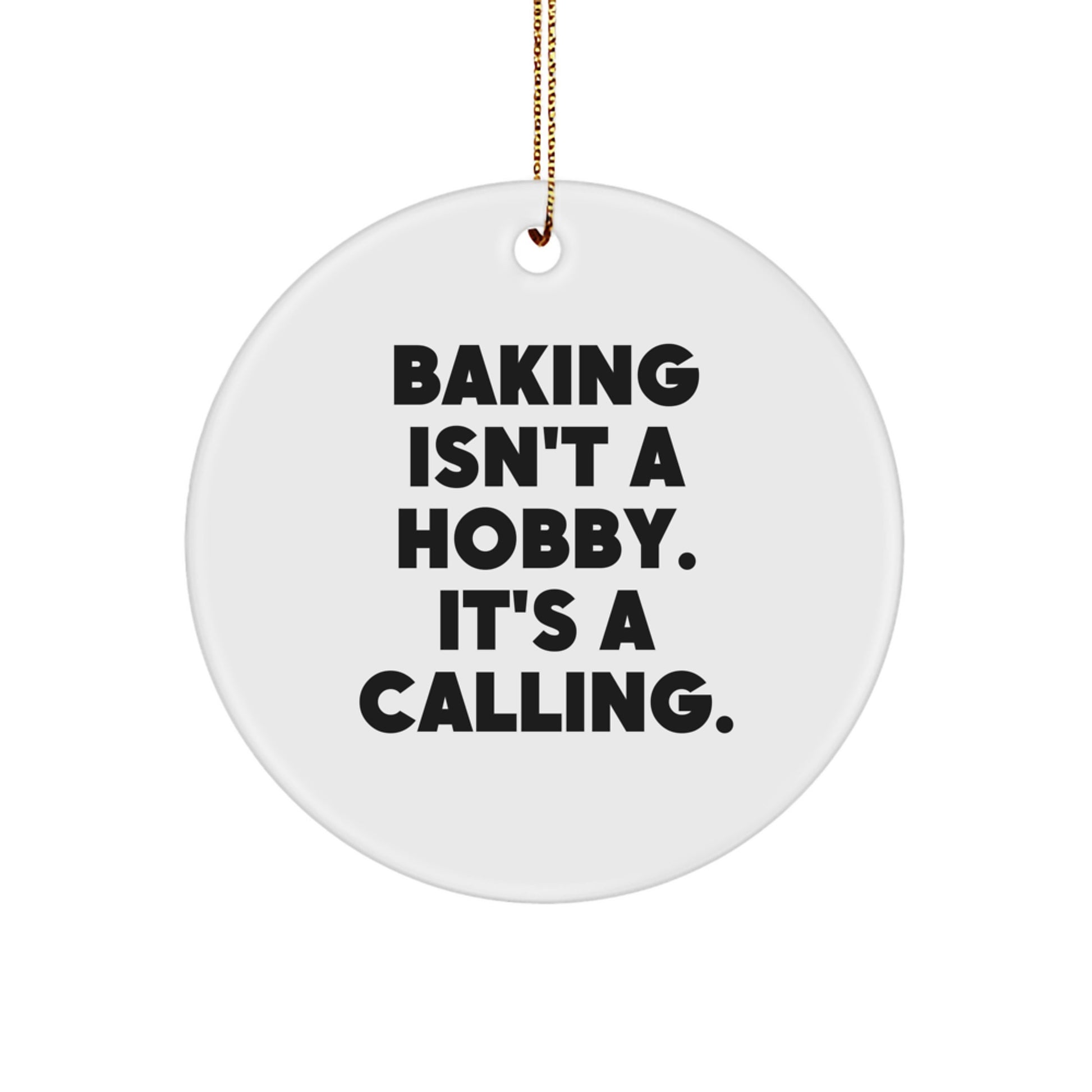 Funny Baking Gifts for Women - Circle Ornament, Baking Isn't A Hobby 'It's A Calling' Quote, White Color, Christmas Unique Gifts from Friends to Family - Image 1
