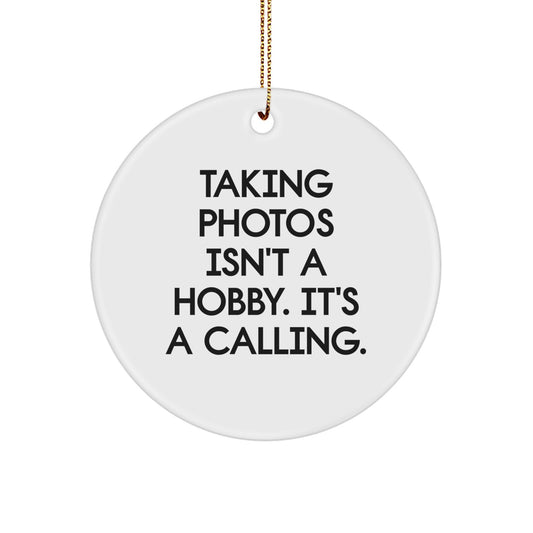 Funny Taking Photos Gifts for Men and Women, Merry Christmas Unique Circle Ornament, 'Taking Photos Isn't A Hobby. It's A Calling.' Quote - Image 1