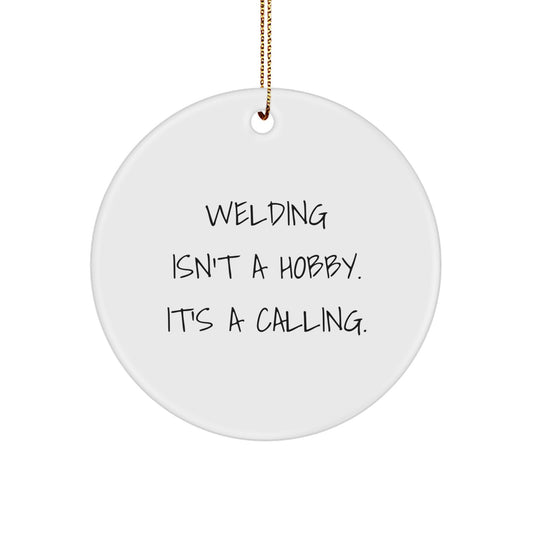 Welding Gifts from Friends - Inspirational Circle Ornament, 'Welding Isn't A Hobby. It's A Calling.' Quote, Christmas Unique Gifts for Welding Enthusiasts - Image 1