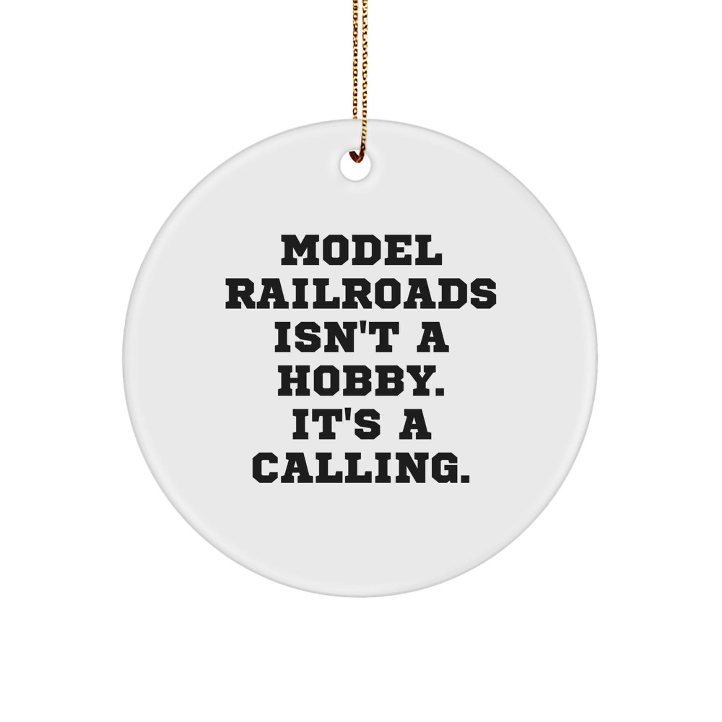 Funny Model Railroads Circle Ornaments Gifts from Friends, Christmas Unique Model Railroad Gifts for Men, 'Model Railroads Isn't A Hobby. It's A Calling.' - Image 1