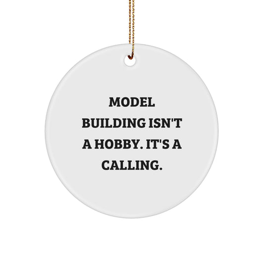 Model Building Enthusiasts Gifts from Friends, Funny Circle Ornament for Christmas Unique Gifts, Inspirational Model Building Motivation - Image 1