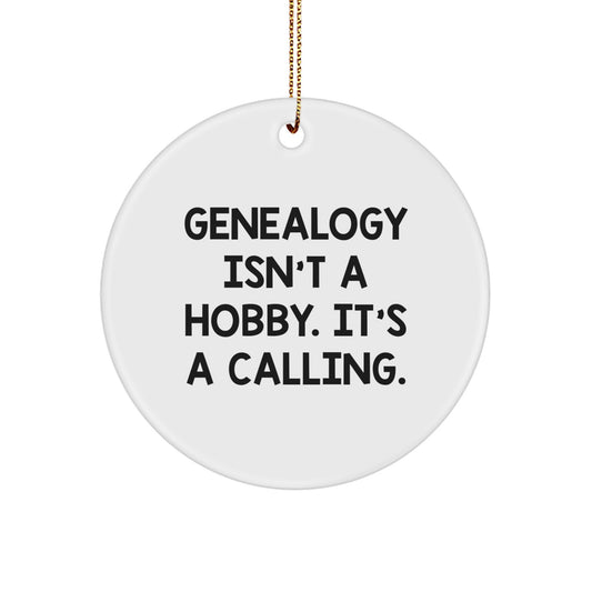 Genealogy Gifts from Friends - Inspirational 'Genealogy Isn't A Hobby. It's A Calling.' Circle Ornament for Christmas Unique Gifts - Image 1