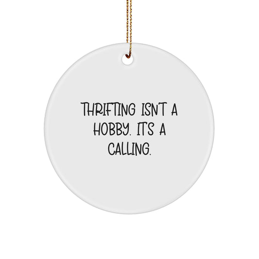 Thrifting Enthusiast's Delight - 'Thrifting Isn't A Hobby. It's A Calling.', White Circle Ornament, Festive Gift for Thrifting Friends - Image 1