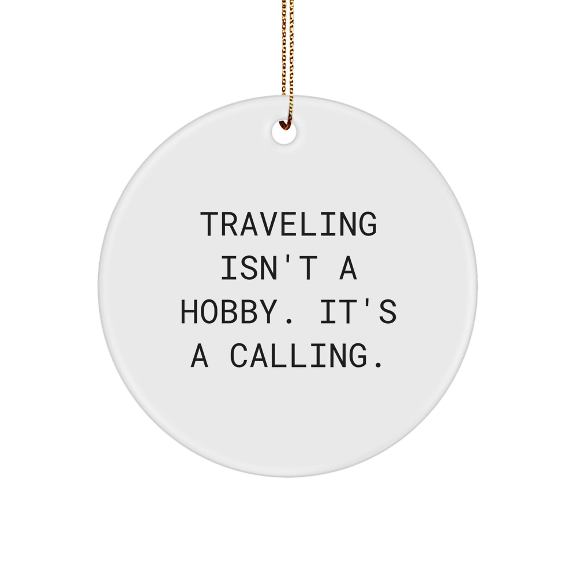 Traveling Gifts for Men, Funny Inspirational Traveling Quotes Circle Ornament, Christmas Unique Gifts from Friends, Circle Ornament Traveling - Image 1