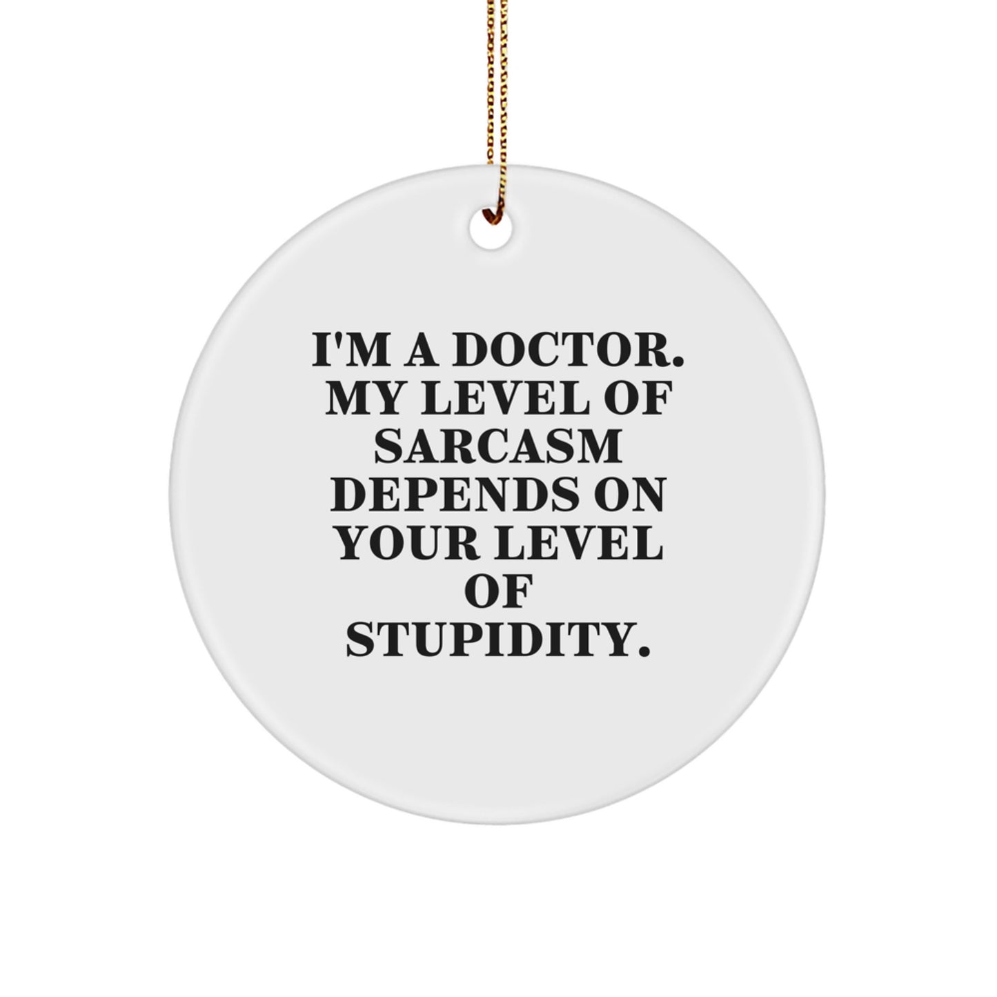Funny Doctor Gifts from Men for Friends, Unique Circle Ornament White Christmas Unique Gifts with Sarcasm Quote - Image 1
