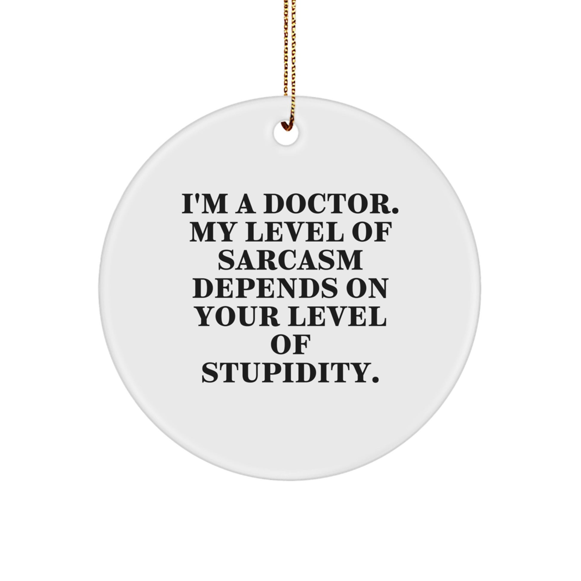Funny Doctor Gifts from Men for Friends, Unique Circle Ornament White Christmas Unique Gifts with Sarcasm Quote - Image 1