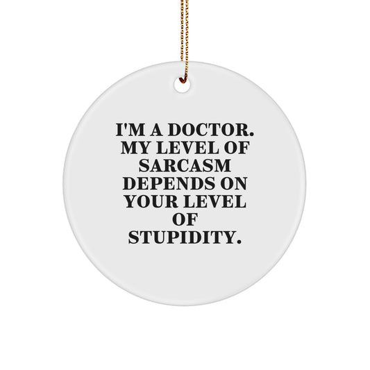 Funny Doctor Gifts from Men for Friends, Unique Circle Ornament White Christmas Unique Gifts with Sarcasm Quote - Image 1